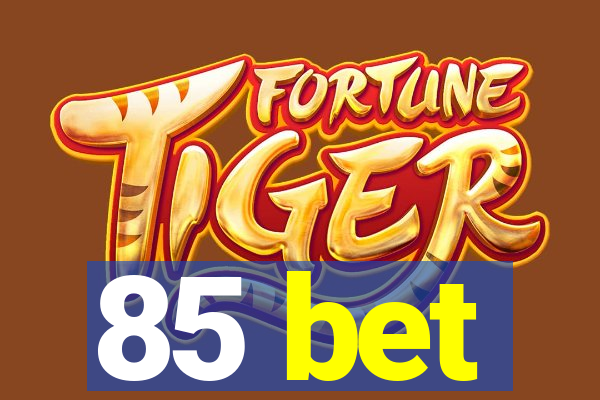 85 bet
